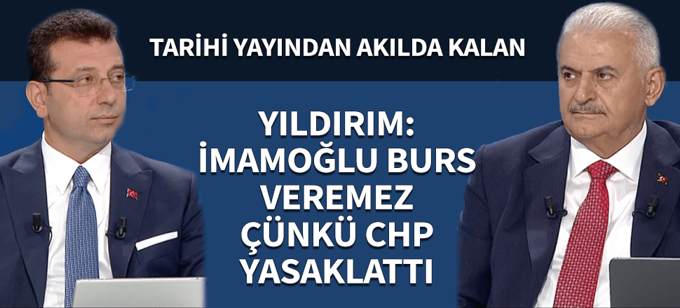 Yıldırım: İmamoğlu burs veremez CHP yasaklattı!