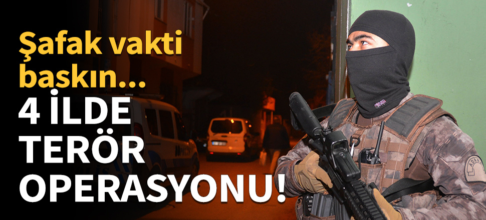 Adana merkezli 4 ilde terör operasyonu!