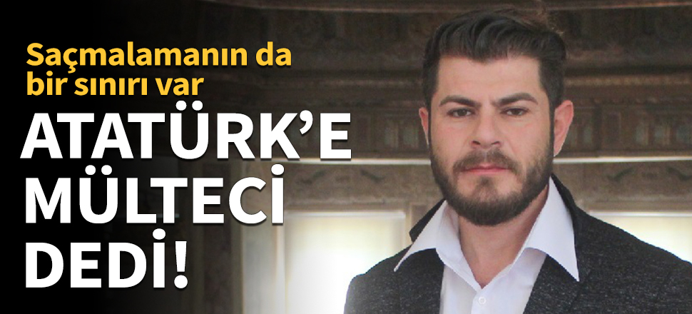 Tuğrul Selmanoğlu Atatürk'e 'mülteci' dedi!