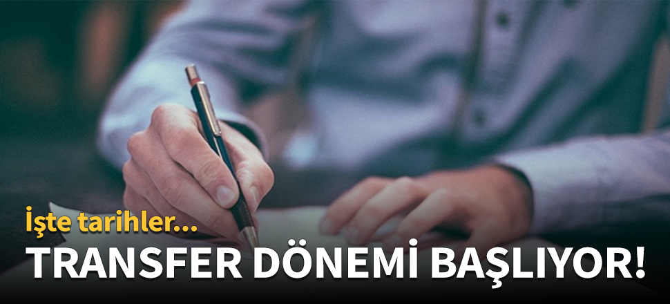 Transfer dönemi resmen başlıyor!