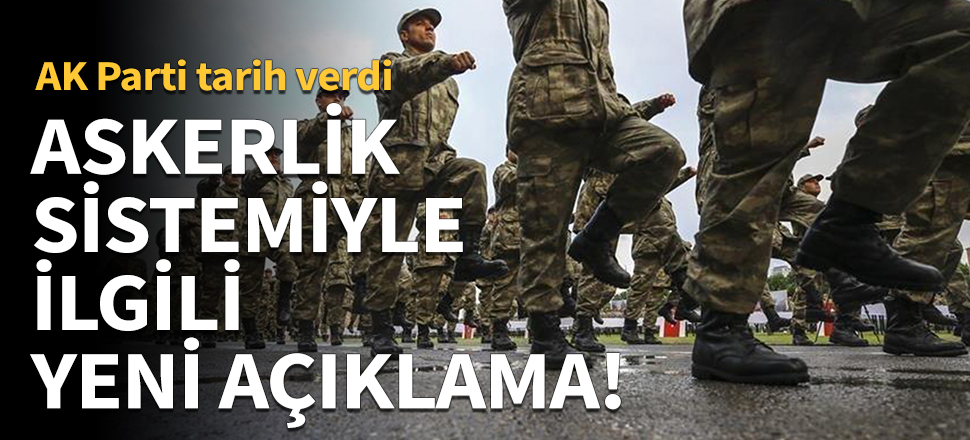 Askerlik sistemi ile ilgili yeni açıklama!