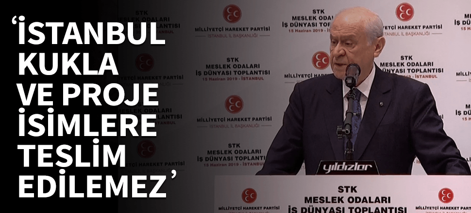 "İstanbul kukla ve proje isimlere teslim edilmeyecek kadar önemli"