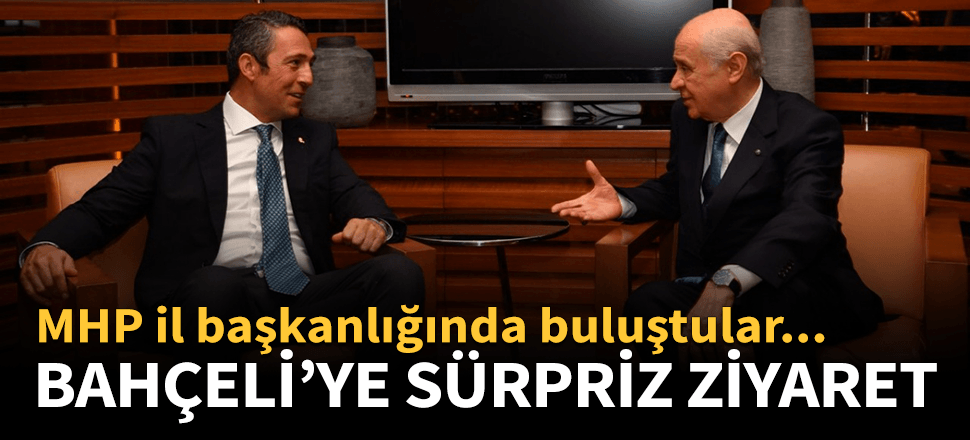 Ali Koç, Devlet Bahçeli'yi ziyaret etti!