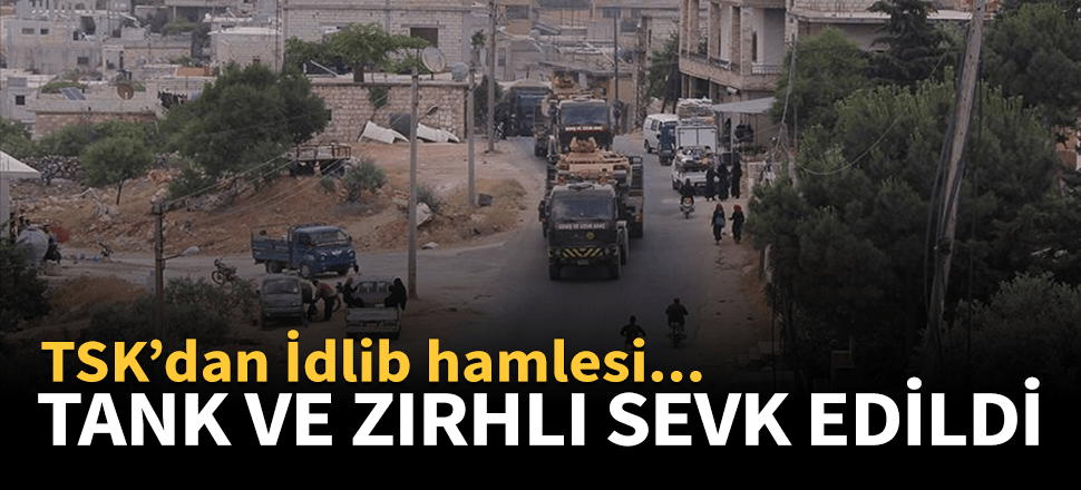 İdlib'teki TSK gözlem noktalarına lojistik destek yapıldı!