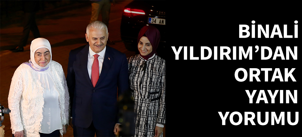 Binali Yıldırım'dan ortak yayın değerlendirmesi...