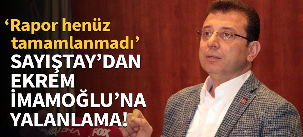 Sayıştay'dan Ekrem İmamoğlu'na yalanlama!