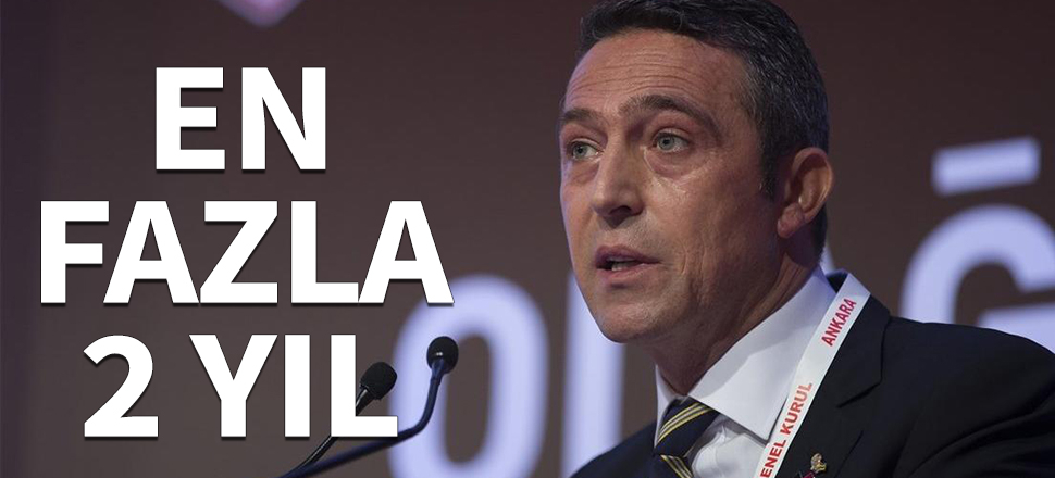Ali Koç'tan 2 yıl kuralı!