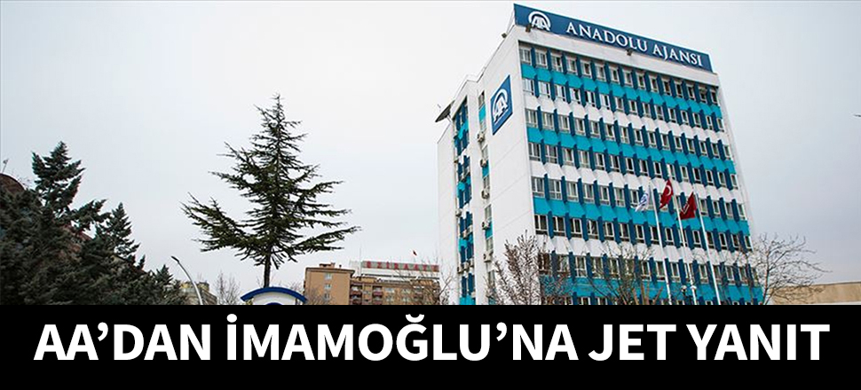 Anadolu Ajansı'ndan Ekrem İmamoğlu'na yanıt...