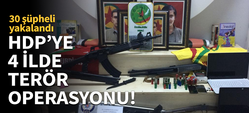 HDP'ye 4 ilde terör operasyonu!