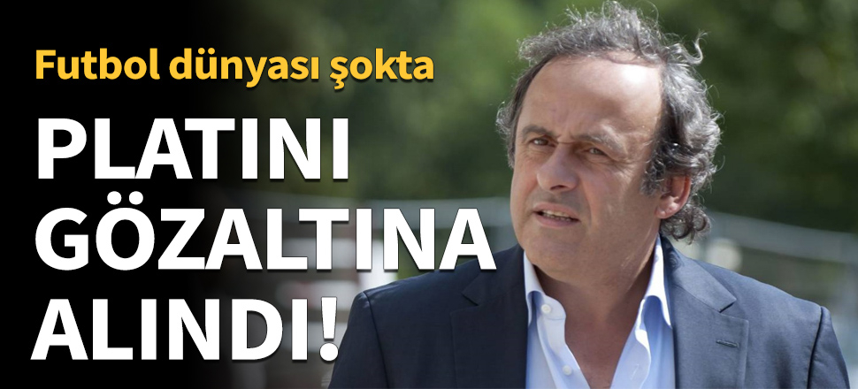 Eski UEFA Başkanı Michel Platini gözaltına alındı!