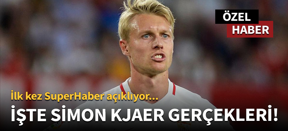 İşte Simon Kjaer gerçekleri / ÖZEL