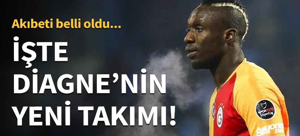 İşte Mbaye Diagne'nin yeni takımı!
