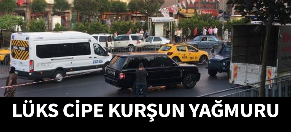 İstanbul'da lüks cipe kurşun yağdırdılar...