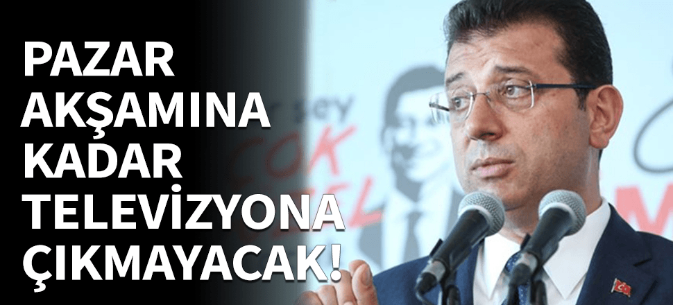 Ekrem İmamoğlu televizyonlara çıkmama kararı aldı!