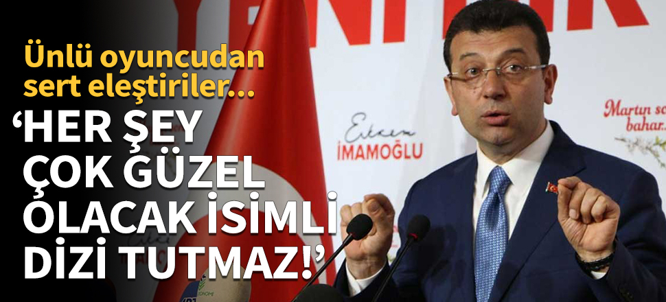 "Her şey çok güzel olacak' isimli dizi tutmaz!"
