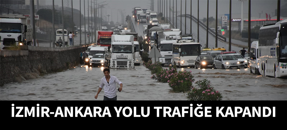 İzmir-Ankara yolu ulaşıma kapandı...