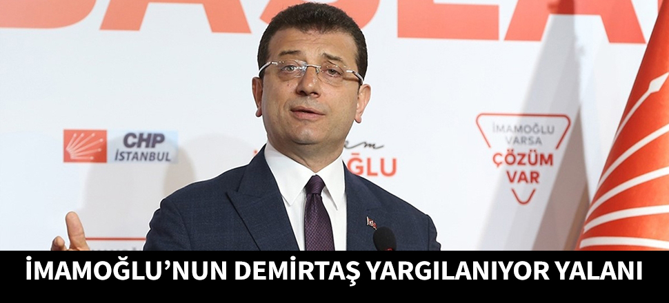 İşte İmamoğlu'nun Demirtaş yargılanıyor yalanının yanıtı!