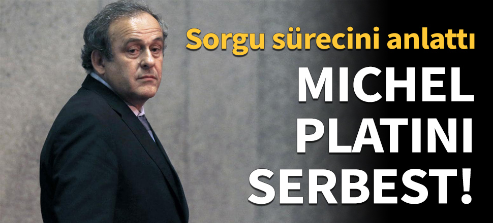 Eski UEFA Başkanı Michel Platini serbest bırakıldı!