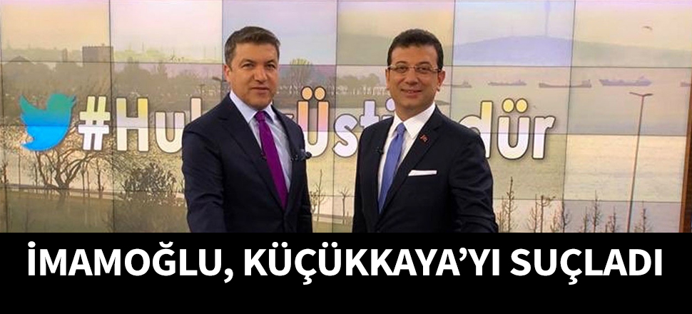 Ekrem İmamoğlu, İsmail Küçükkaya'yı suçladı...