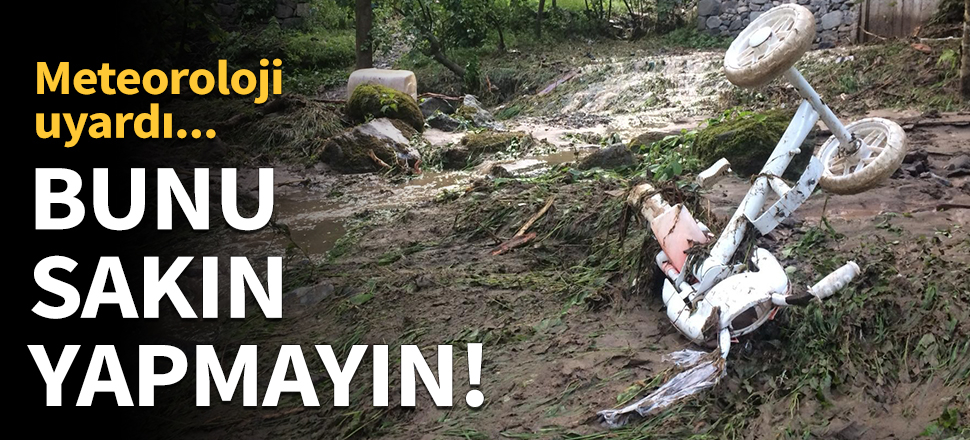 Sel anında bunları sakın yapmayın!