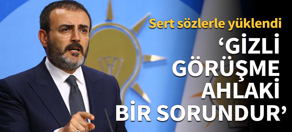 Mahir Ünal: Gizli görüşme ahlaki bir sorundur!