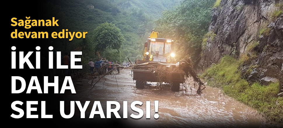 İki ile daha sel uyarısı!