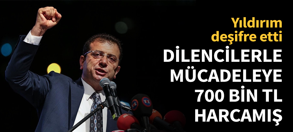 İmamoğlu'dan dilencilerle mücadeleye 700 bin TL!