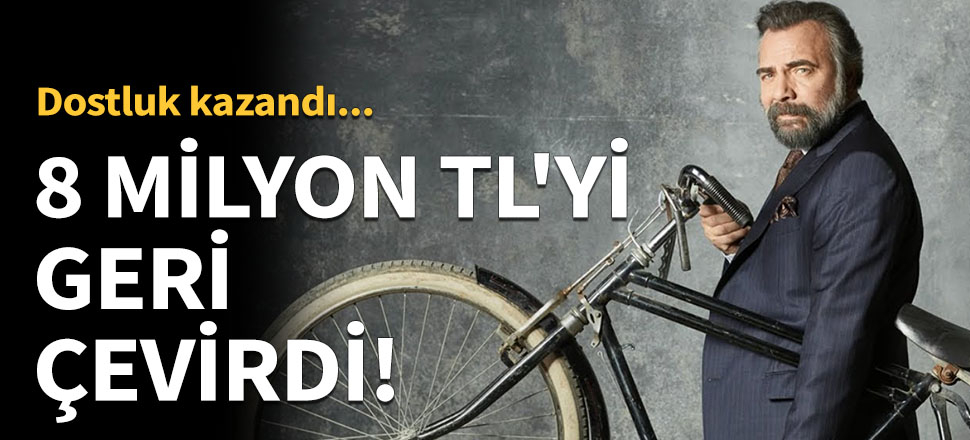 8 milyon TL'yi geri çevirdi!