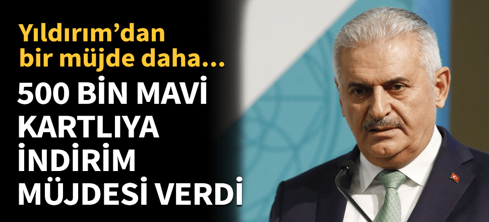 Binali Yıldırım'dan Mavi Kart müjdesi!
