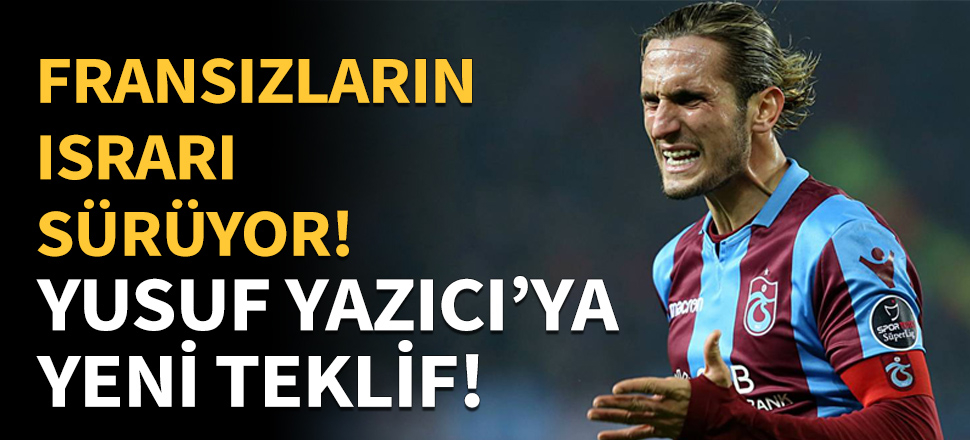 Lille'in Yusuf Yazıcı ısrarı sürüyor!