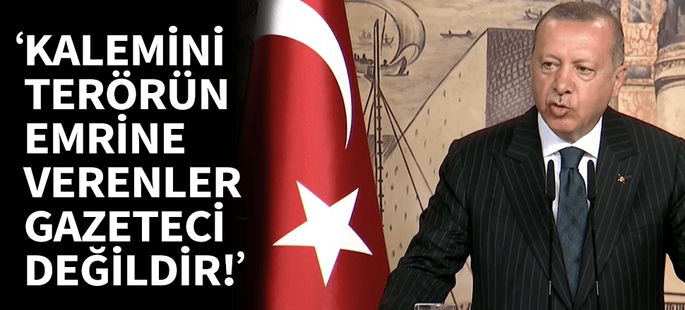 "Kalemini terörün emrine veren gazeteci değildir"