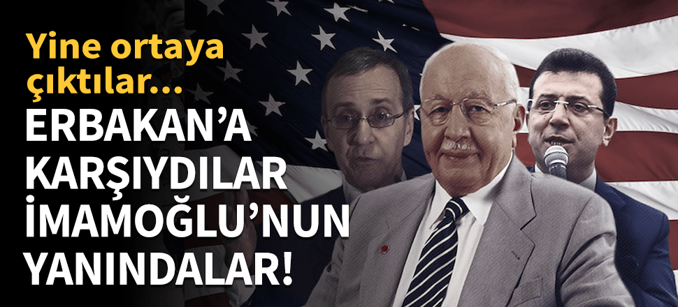 Erbakan'a karşıydılar, İmamoğlu'nun arkasındalar!
