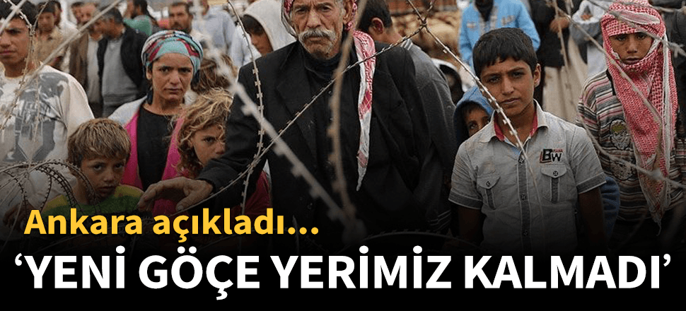 "Yeni göç dalgası için yerimiz kalmadı!"