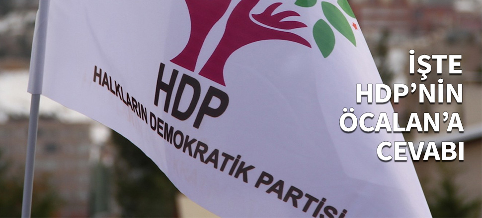 İşte HDP'nin Öcalan'a cevabı...