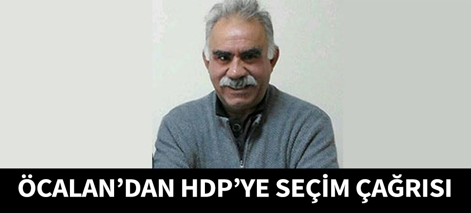 Teröristbaşı Öcalan'dan HDP'ye seçim çağrısı...