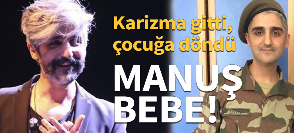 Manuş Baba bambaşka birine dönüştü!