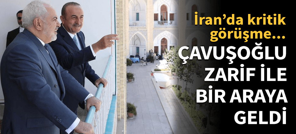 Bakan Çavuşoğlu Cevad Zarif'le bir araya geldi!