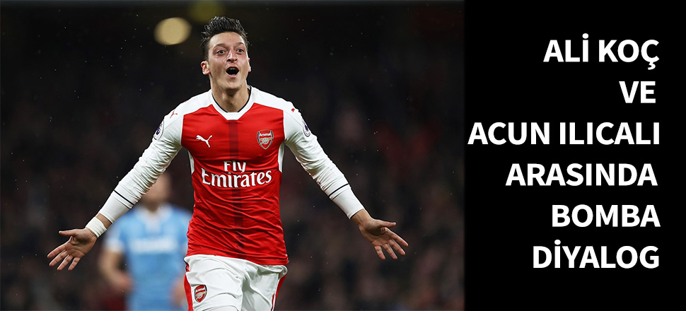 Ilıcalı ile Koç arasında bomba Mesut Özil diyaloğu