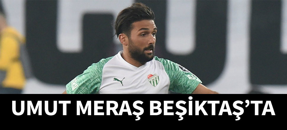 Beşiktaş, Umut Meraş'ı kadrosuna kattı...