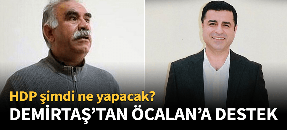 Demirtaş'dan Öcalan'a destek açıklaması!
