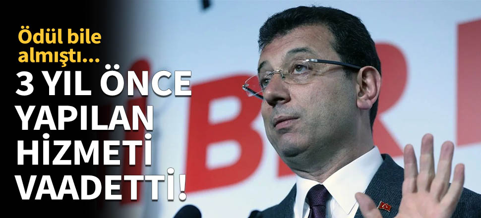 İmamoğlu şimdi de 3 yıllık hizmeti vadetti!