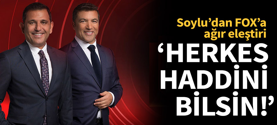"Herkes haddini bilsin!"