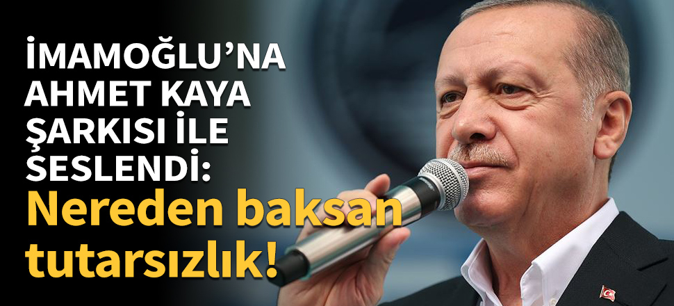 Erdoğan, İmamoğlu'na Ahmet Kaya şarkısı ile seslendi!
