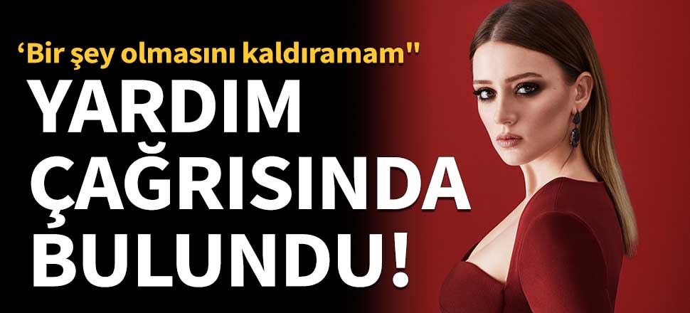 Gizem Karaca'dan yardım çağrısı!