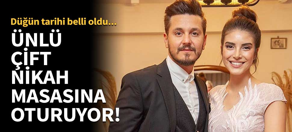 Ünlü çift nikah masasına oturuyor!