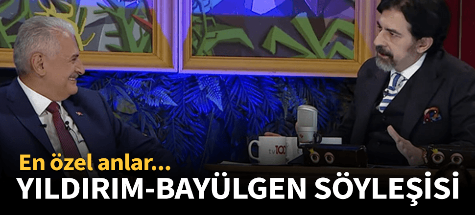 Yıldırım-Bayülgen söyleşisinden en ilginç anlar!