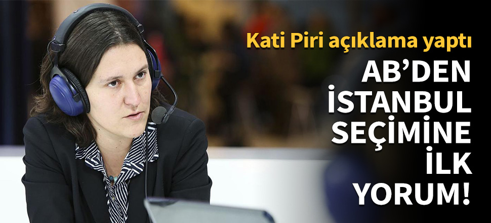 AB'den İstanbul seçimine ilk yorum!