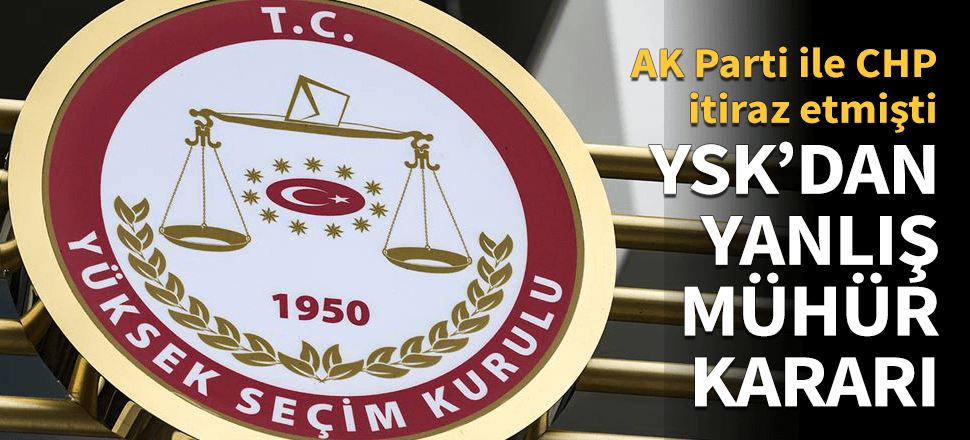 YSK yanlış mühür basılan zarflarla ilgili kararını verdi!