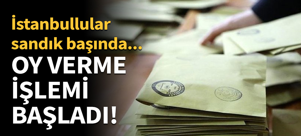 İstanbul'da oy verme işlemi başladı!