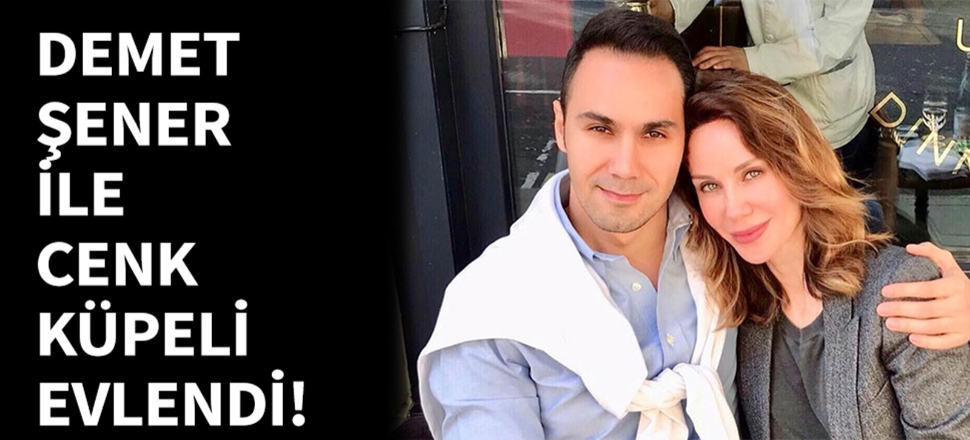 Demet Şener ile Cenk Küpeli evlendi!